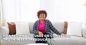 HHS alumna focuses on conveying truth in sexual education